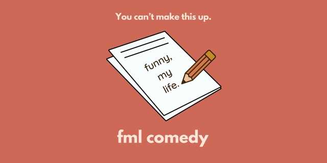 FML: Funny, My Life