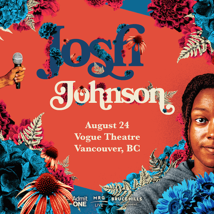 Josh Johnson – The Flowers Tour (1:00, 4:00, and 8:00 pm shows)