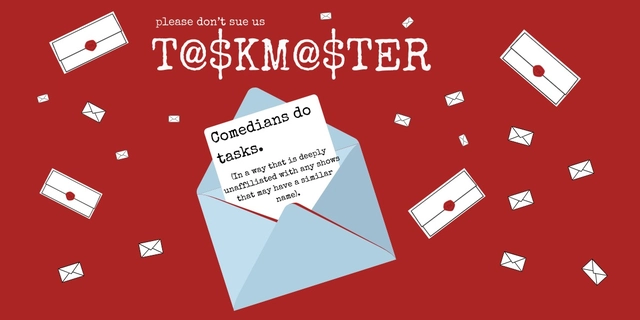 (Please Don’t Sue Us) Taskmaster