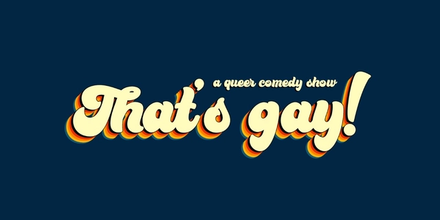 That’s gay! comedy presents: Not A Corporate Pride Show