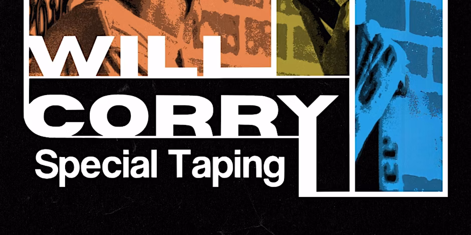 Will Corry – Special Taping (7:00 and 9:00 pm shows)
