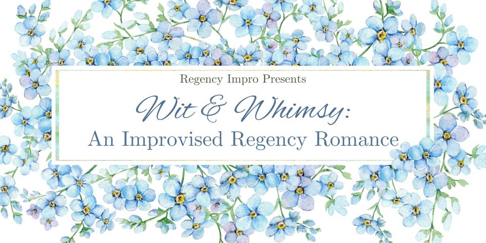 Wit and Whimsy – An Improvised Regency Romance