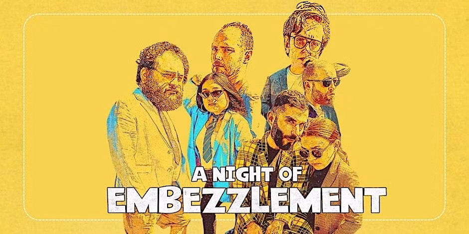 A Night of Embezzlement – An Improv Comedy Show
