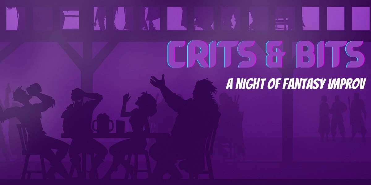 Crits & Bits – A Fantasy Improv Show