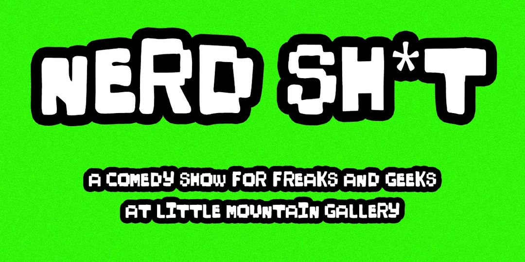 Nerd Sh*t – A Comedy Show for Freaks and Geeks