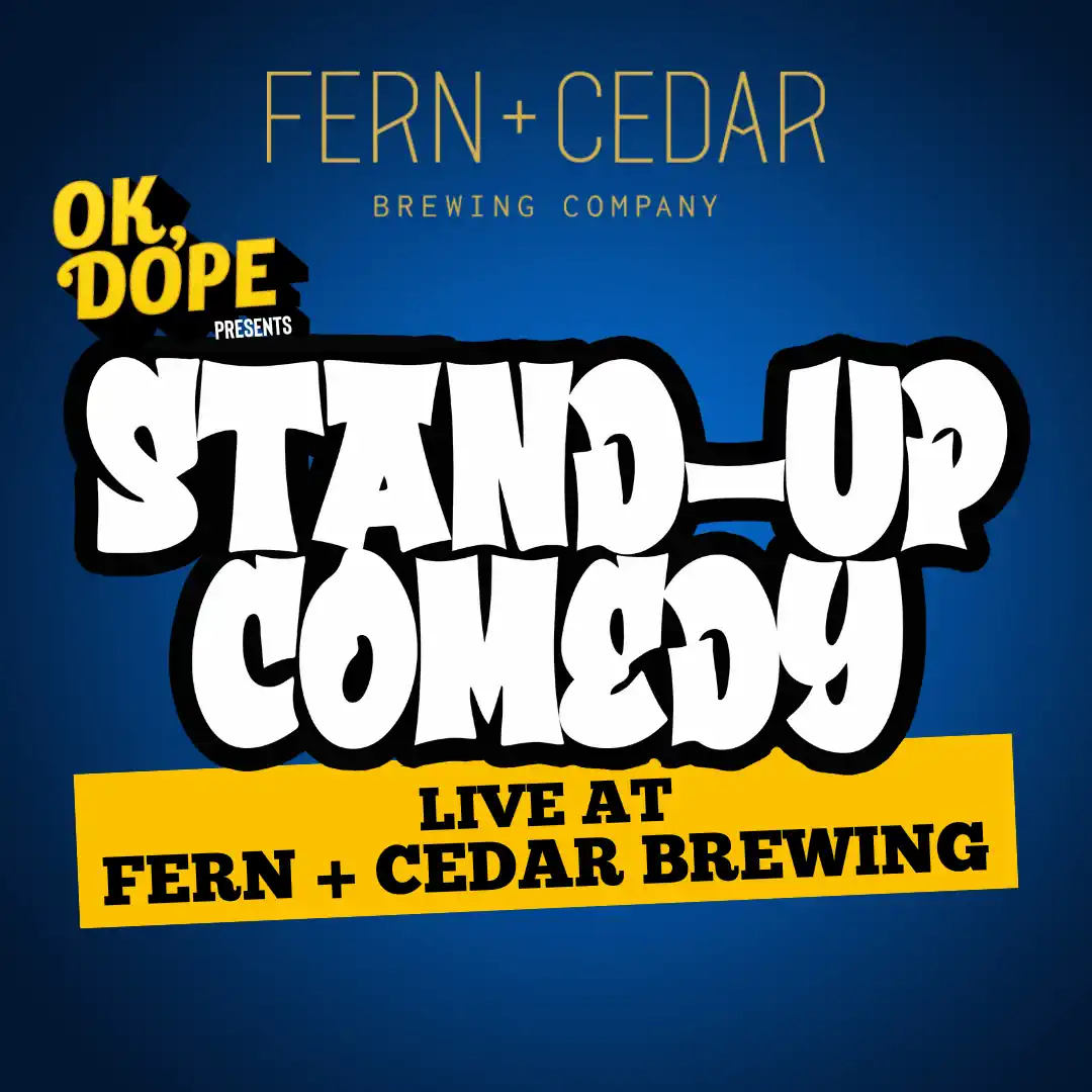 OK, Dope Stand Up at Fern and Cedar Brewing